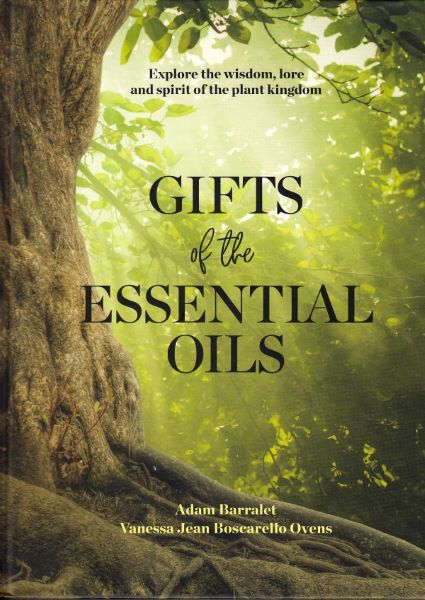 Cartea Gifts Of The Essential Oils de Adam Barralet, Vanessa Jean Boscarello Ovens