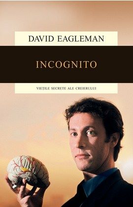 Cartea Incognito. Vietile secrete ale creierului - David Eagleman