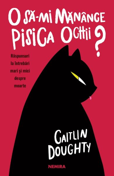 Cartea O sa-mi manance pisica ochi? de Caitlin Doughty, Dianne Ruz