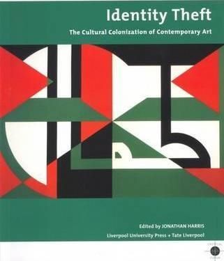 Cartea Identity Theft: Cultural Colonisation and Contemporary Art - Jonathan Harris de Jonathan Harris