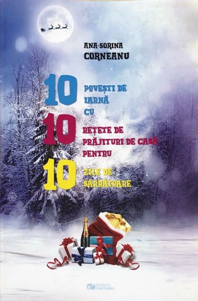 Cartea 10 povesti de iarna cu 10 retete de prajituri de casa pentru 10 zile de sarbatoare de Ana-Sorina Corneanu – Editura ROVIMED