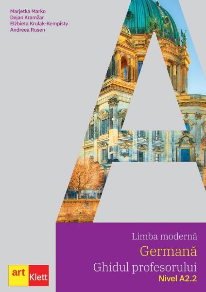 Cartea Limba moderna germana. Ghidul profesorului. Nivel A2.2 de Marjetka Marko