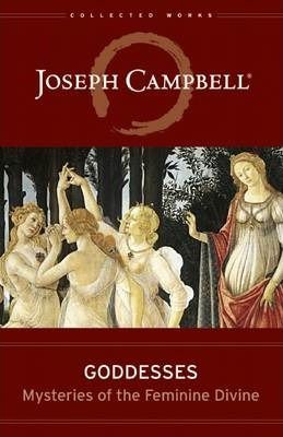 Cartea Goddesses: Mysteries of the Feminine Divine de Joseph Campbell