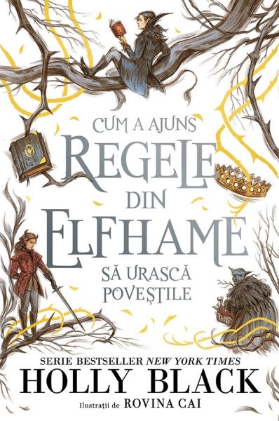 Cartea Cum a ajuns regele din Elfhame sa urasca povestile de Holly Black – Editura STORIA