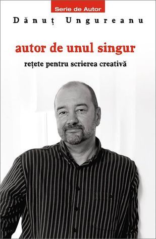 Cartea Autor de unul singur de Danut Ungureanu