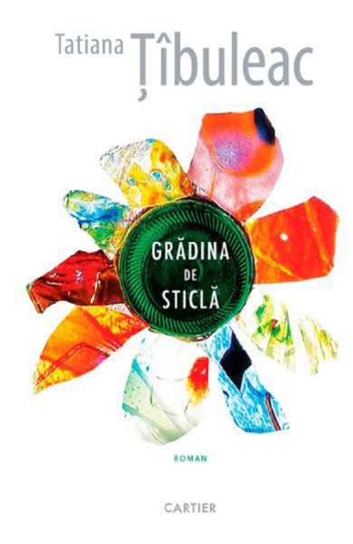 Cartea Gradina de sticla de Tatiana Tibuleac