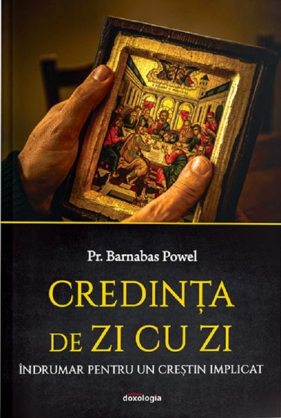 Cartea Credinta de zi cu zi. Indrumar pentru un crestin implicat de Barnabas Powel