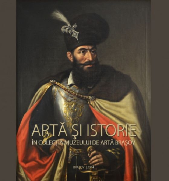 Cartea Arta si istorie in colectia Muzeului de Arta Brasov de * * * – Editura MUZEUL DE ARTA BRASOV