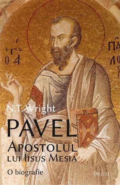 Cartea Pavel, Apostolul lui Iisus Mesia - N.T. Wright de N.T. Wright