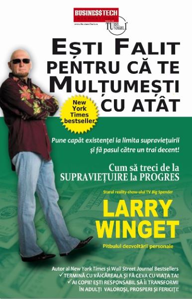 Cartea Esti falit pentru ca te multumesti cu atat - Larry Winget