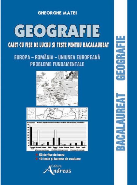 Cartea Geografie. Caiet cu fise de lucru pentru Bacalaureat de Gheorghe Matei