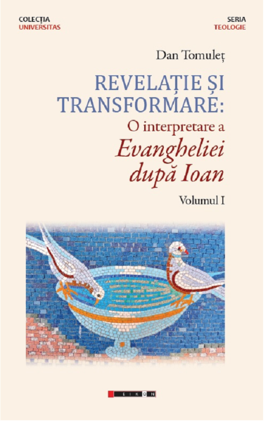 Cartea Revelatie si transformare. O interpretare a evangheliei dupa Ioan. Vol.1 de Dan Tomulet