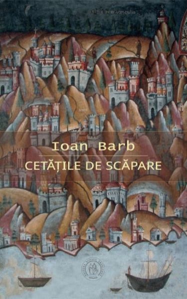 Cartea Cetatile de scapare - Ioan Barb