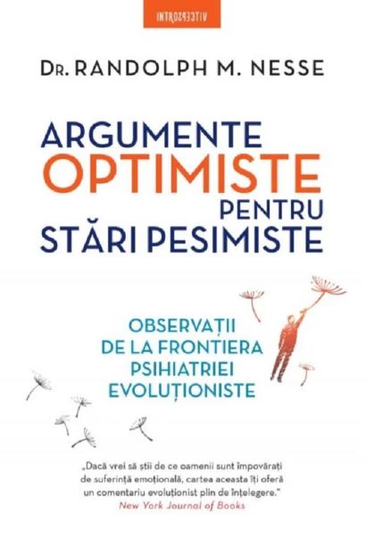 Cartea Argumente optimiste pentru stari pesimiste - Dr. Randolph M. Nesse de Randolph M. Nesse