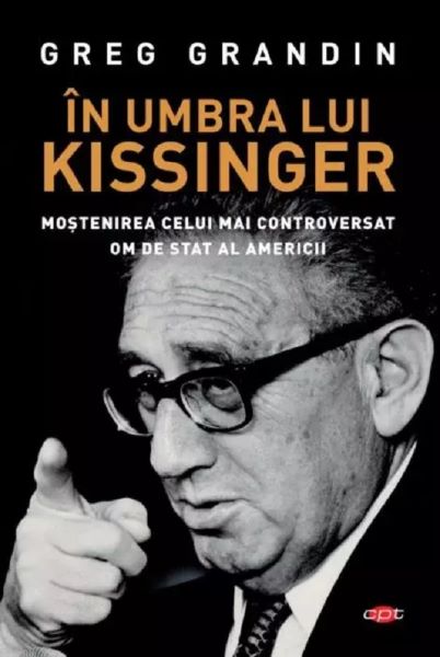 Cartea In umbra lui Kissinger de Greg Grandin