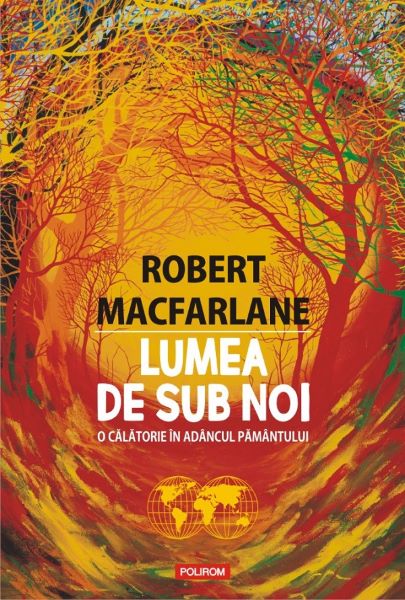 Cartea Lumea de sub noi - Robert  Macfarlane