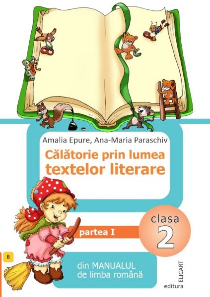 Cartea Calatorie prin lumea textelor literare - Clasa 2. Partea 1. Varianta B de Amalia Epure, Ana-Maria Paraschiv – Editura ELICART