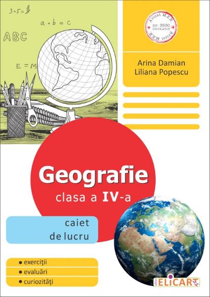 Cartea Geografie - Clasa 4 - Caiet de lucru de Arina Damian, Liliana Popescu – Editura ELICART