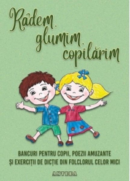 Cartea Radem, glumim, copilarim - Lucia Cocisiu de * * * – Editura ANTEEA