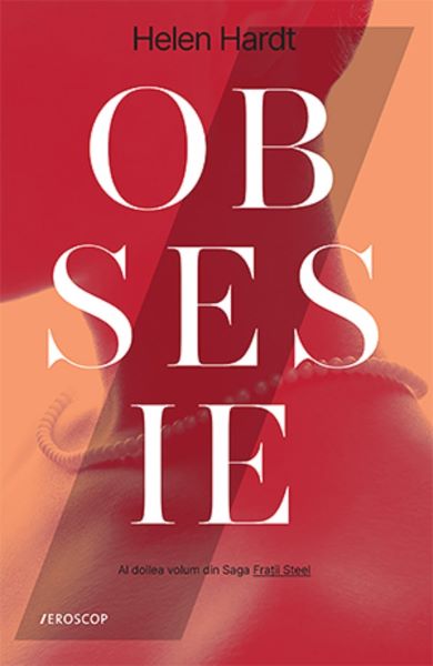 Obsesie. Seria Fratii Steel Vol.2 – Helen Hardt