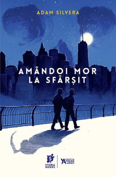 Cartea Amandoi mor la sfarsit de Adam Silvera – Editura STORIA