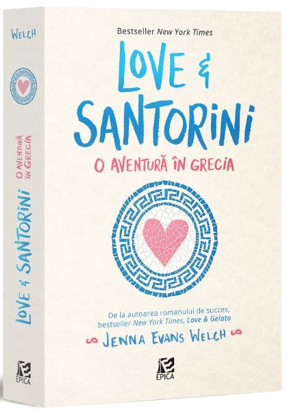 Cartea Love & Santorini, o aventura in Grecia de Jenna Evans Welch – Editura EPICA