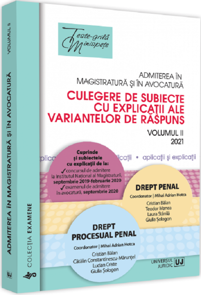 Cartea Admiterea in magistratura si in avocatura Vol.2: Drept penal, Drept procesual penal Ed.3 de * * * – Editura UNIVERSUL JURIDIC