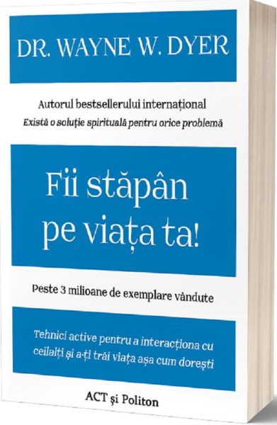 Fii stapan pe viata ta, Dr. Wayne W. Dyer – copertă