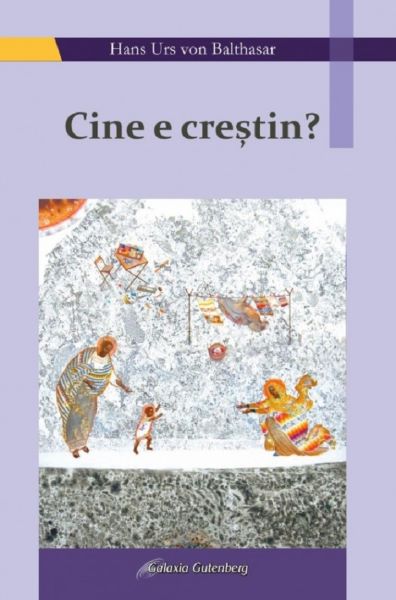 Cartea Cine e crestin? - Hans Urs von Balthasar