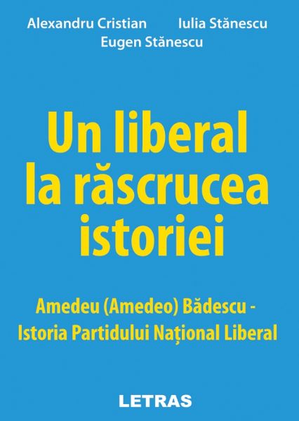 Cartea Un liberal la rascrucea istoriei - Alexandru Cristian, Eugen Stanescu
