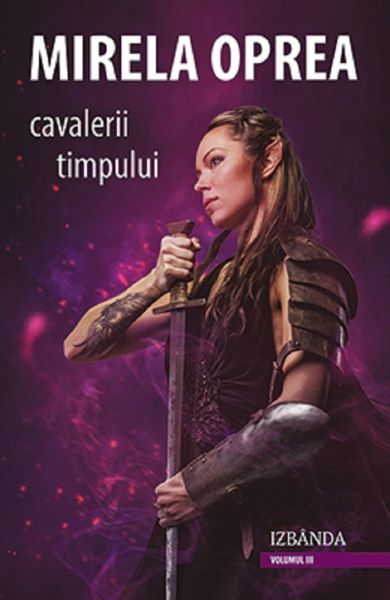 Cartea Cavalerii timpului Vol.3: Izbanda - Mirela Oprea