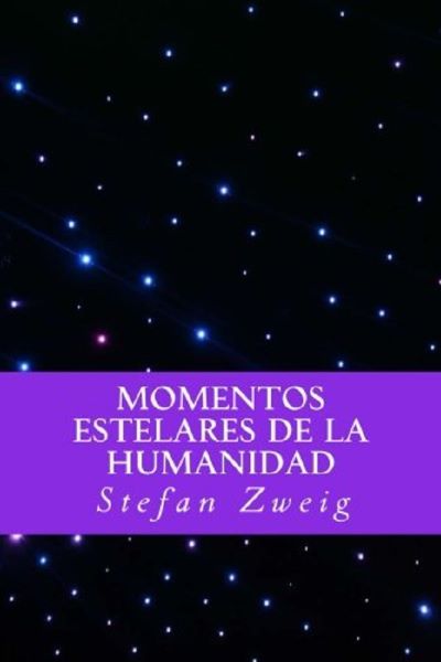 Cartea Momentos Estelares de la Humanidad - Stefan Zweig