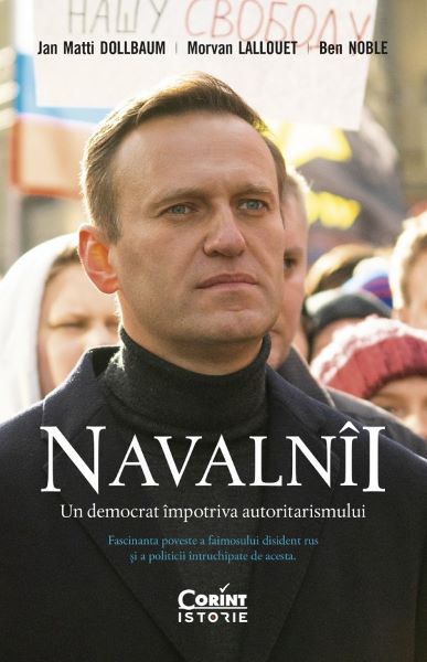 Cartea Navalnii. Un democrat impotriva autoritarismului de Jan Matti Dollbaum, Morvan Lallouet, Ben Noble