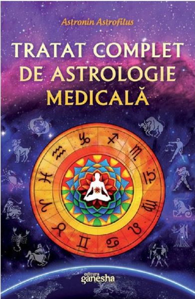 Cartea Tratat complet de astrologie medicala - Astronin Astrofilus