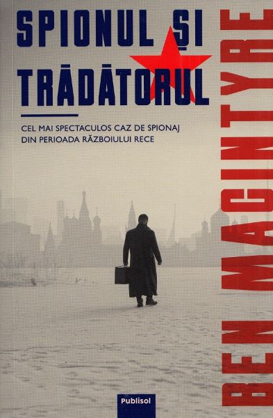 Cartea Spionul si tradatorul - Ben Macintyre