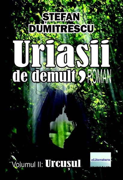 Cartea Uriasii de demult. Urcusul Vol.2 de Stefan Dumitrescu