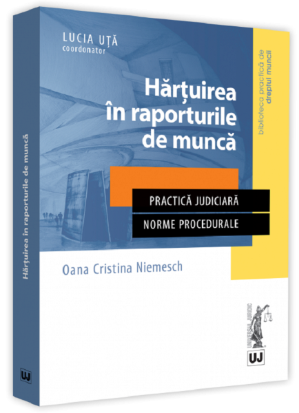 Cartea Hartuirea in raporturile de munca. Practica judiciara. Norme procedurale de Oana Cristina Niemesch