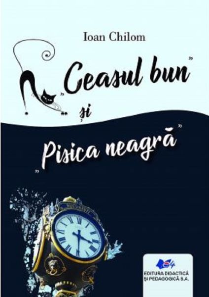 Ceasul bun si Pisica neagra, Ioan Chilom – copertă