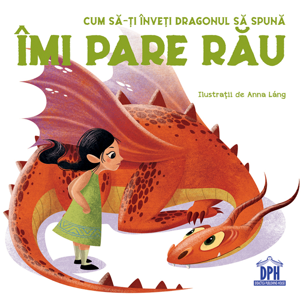 Cartea Cum sa-ti inveti dragonul sa spuna Imi pare rau - Anna Lang de Anna Lang