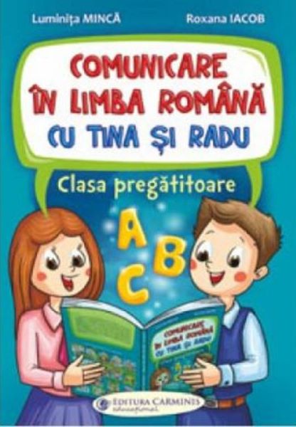 Cartea Comunicare in limba romana cu Tina si Radu - Clasa pregatitoare de Luminita Minca, Roxana Iacob