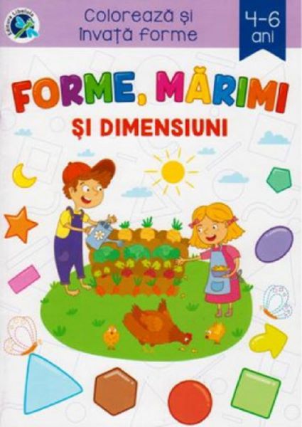 Cartea Forme, marimi si dimensiuni. Coloreaza si invata forme 4-6 ani de - – Editura LIBELULA