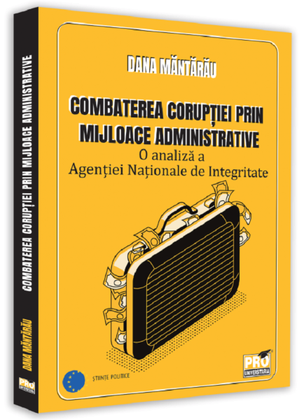 Cartea Combaterea coruptiei prin mijloace administrative de Dana Mantarau – Editura PRO UNIVERSITARIA