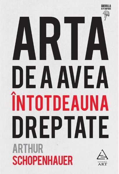 Cartea Arta de a avea intotdeauna dreptate - Arthur Schopenhauer