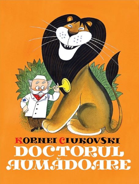 Cartea Doctorul Aumadoare - Kornei Ciukovski