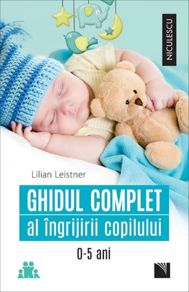 Ghidul complet al ingrijirii copilului 0-5 ani – Lilian Leistner