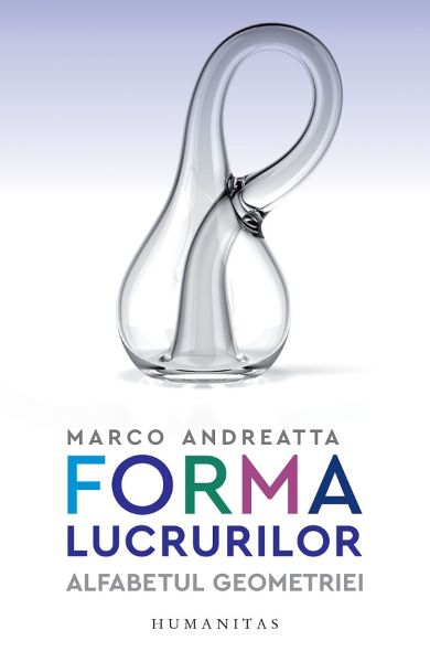 Cartea Forma lucrurilor. Alfabetul geometriei de Marco Andreatta