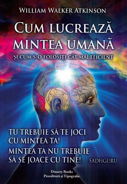 Cartea Cum lucreaza mintea umana si cum s-o folositi cat mai eficient - William Walker Atkinson
