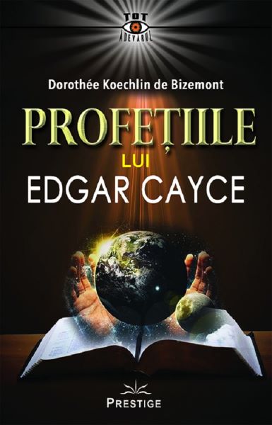 Cartea Profetiile lui Edgar Cayce de Dorothee Koechlin de Bizemont