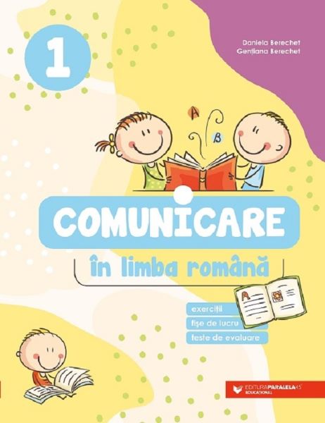 Cartea Comunicare in limba romana - Clasa 1 de Daniela Berechet, Gentiana Berechet