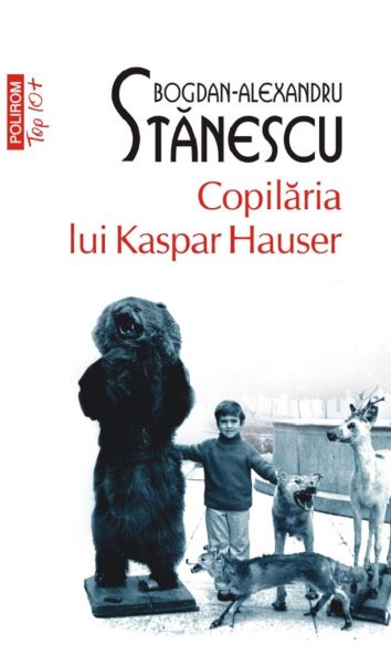 Copilaria lui Kaspar Hauser – Bogdan-alexandru Stanescu